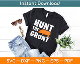Hunt The Grunt Svg Design Cricut Printable Cutting Files