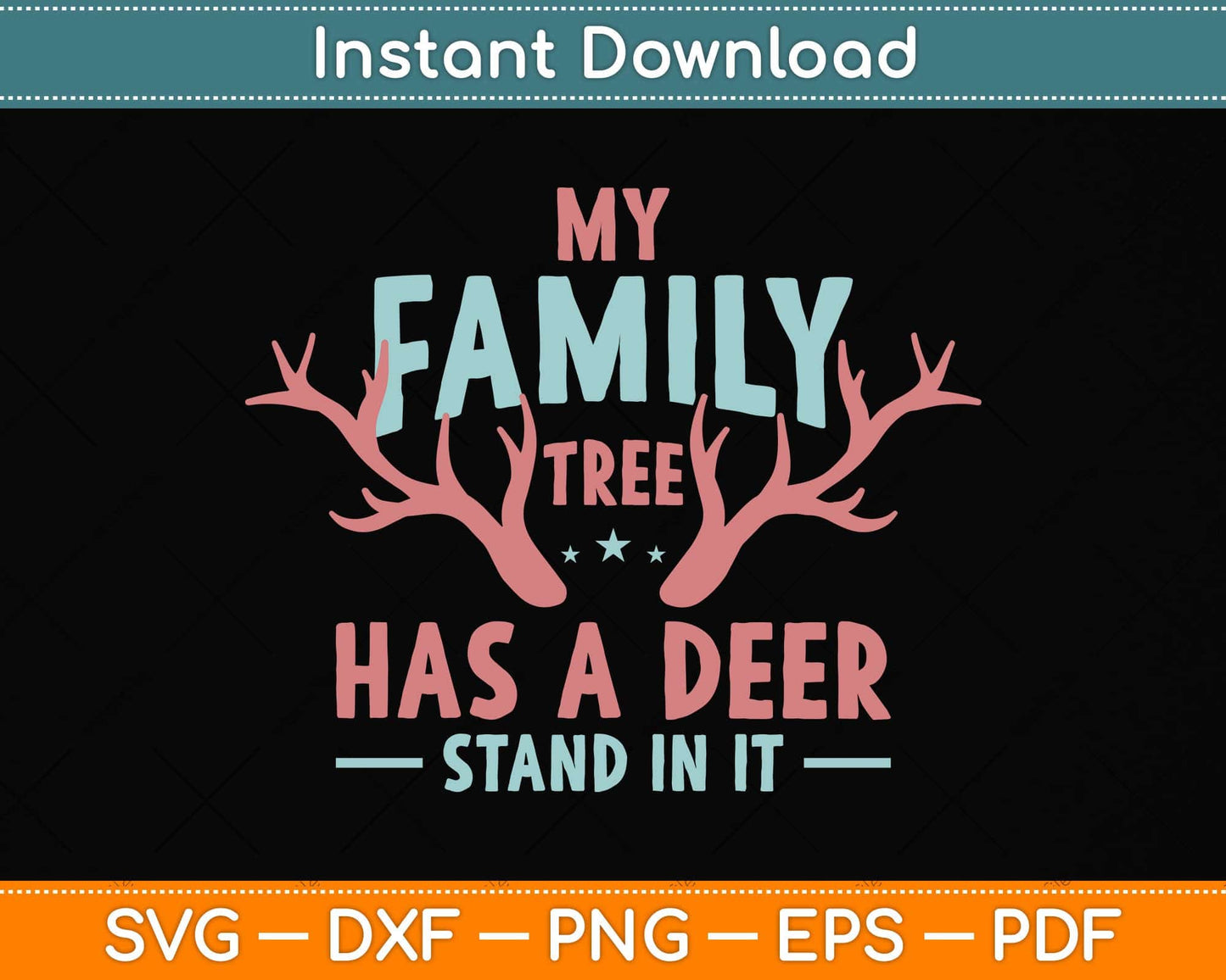 Hunter Funny Quote My Family Tree Has A Deer Stand In It Svg Png Dxf Cutting File