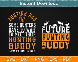 Hunting Dad and Daddy's Future Hunting Buddy Matching Father Son Svg Png Cut File