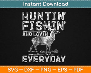 Hunting Fishing And Loving Everyday Svg Design Cricut Printable Cutting Files