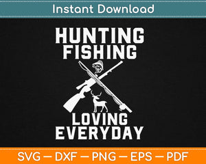 Hunting Fishing Loving Everyday Svg Design Cricut Printable Cutting Files