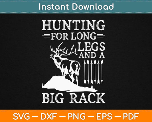 Hunting For Long Legs And A Big Rack Svg Design Cricut Printable Cutting Files
