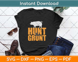 Hunting The Grunt Pig Hunting Svg Design Cricut Printable Cutting Files