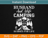 Husband And Wife Camping Buddies For Life Svg Design Cricut Printable Cutting Files