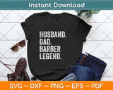 Husband Dad Barber Legend Funny Father's Day Svg Png Dxf Digital Cutting File