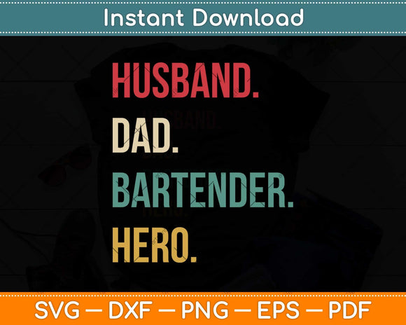 Husband Dad Bartender Hero Birthday Vintage Papa Svg Png Dxf Digital Cutting File