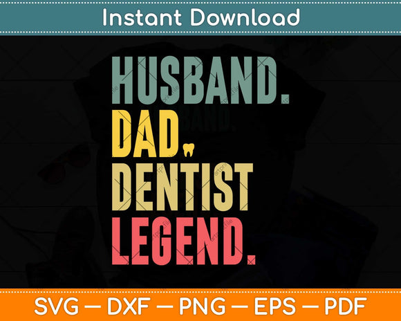 Husband Dad Dentist Legend Father's Day Svg Png Dxf Digital Cutting File