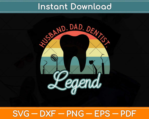 Husband Dad Dentist Legend Svg Png Dxf Digital Cutting File