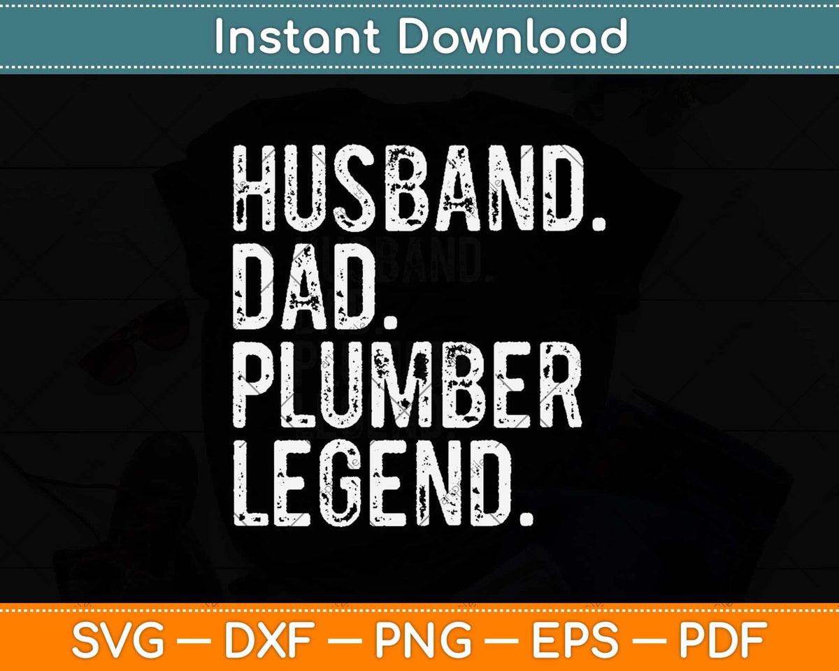 Husband Dad Plumber Legend Father's Day Svg Png Dxf Digital Cutting File