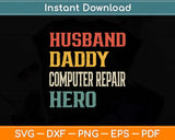 Husband Daddy Computer Repair Hero Repairman Tech Support IT Svg Cutting File