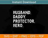 Husband Daddy Protector Hero Birthday Fathers Day Svg Png Dxf Digital Cutting File