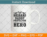 Husband Daddy Protector Hero Svg Design Cricut Printable Cutting Files