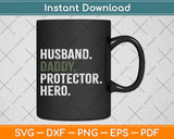 Husband Daddy Protector Hero Svg Design Cricut Printable Cutting Files