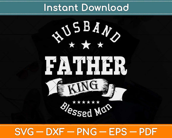 Husband Father King Gift Blessed Man Black Pride Dad Svg Png Dxf Digital Cutting File