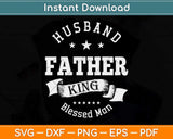 Husband Father King Gift Blessed Man Black Pride Dad Svg Png Dxf Digital Cutting File