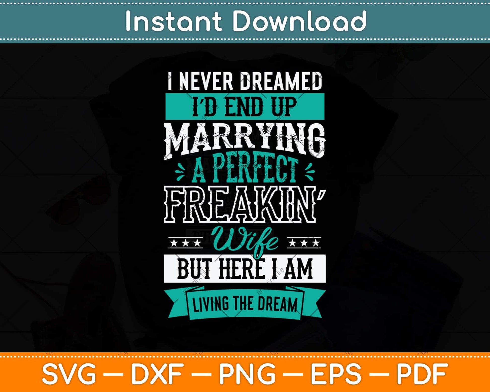 Husband I Never Dreamed I'd End Up Marrying A Perfect Wife Svg Png Dxf Cutting File