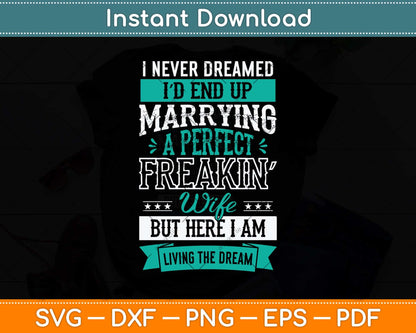 Husband I Never Dreamed I'd End Up Marrying A Perfect Wife Svg Png Dxf Cutting File