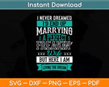 Husband I Never Dreamed I'd End Up Marrying A Perfect Wife Svg Png Dxf Cutting File