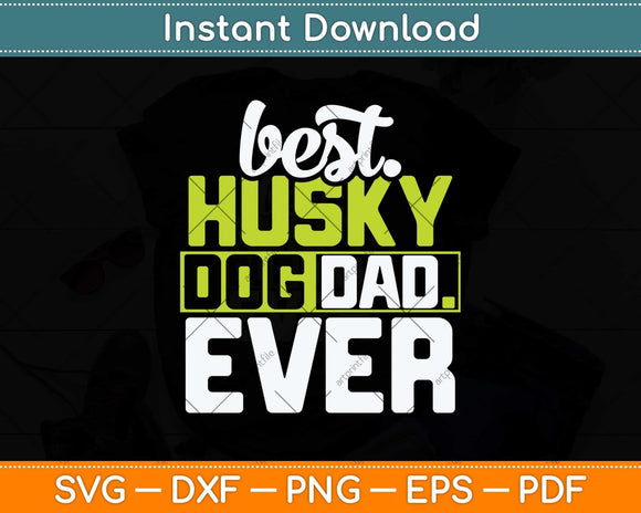 Husky Dog Dad Fathers Day Dog Lovers Svg Png Dxf Digital Cutting File