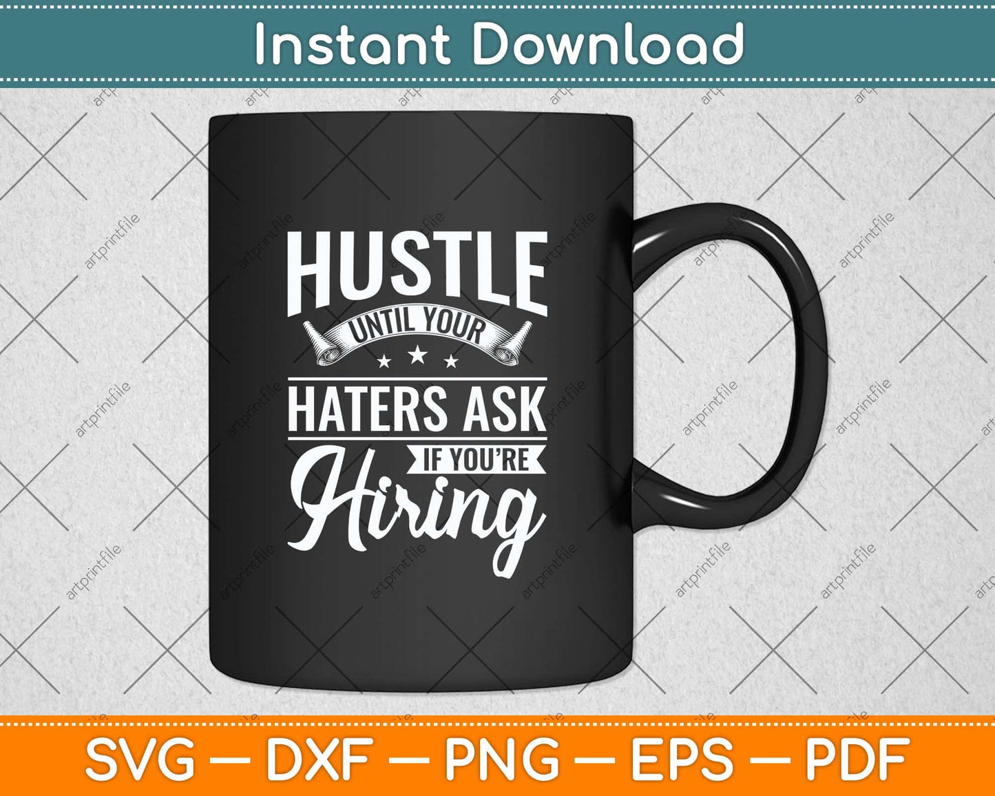 Hustle Until Your Haters Ask If You're Hiring Hustle Svg Png Dxf Digital Cutting File