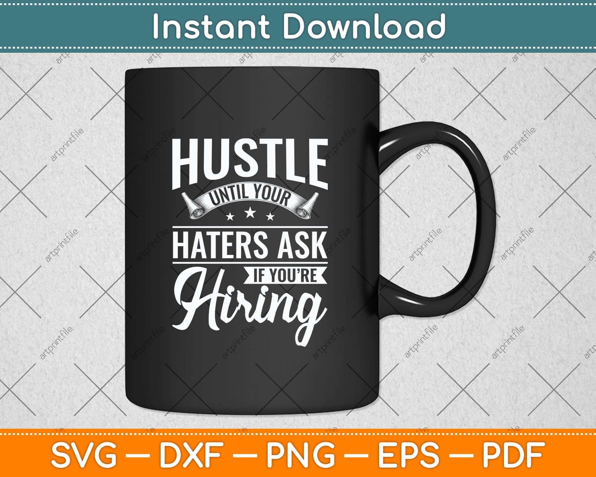 Hustle Until Your Haters Ask If You're Hiring Hustle Svg Png Dxf Digital Cutting File