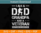 I Am A Dad Grandpa and Veteran Nothing Scares Me Svg Png Dxf Digital Cutting File