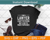 I Am A Lawyer I Can't Fix Stupid Funny Attorney Svg Png Dxf Digital Cutting File