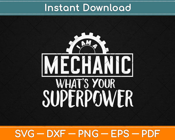 I am A Mechanic What’s Your Superpower Svg Design Cricut Printable Cutting Files