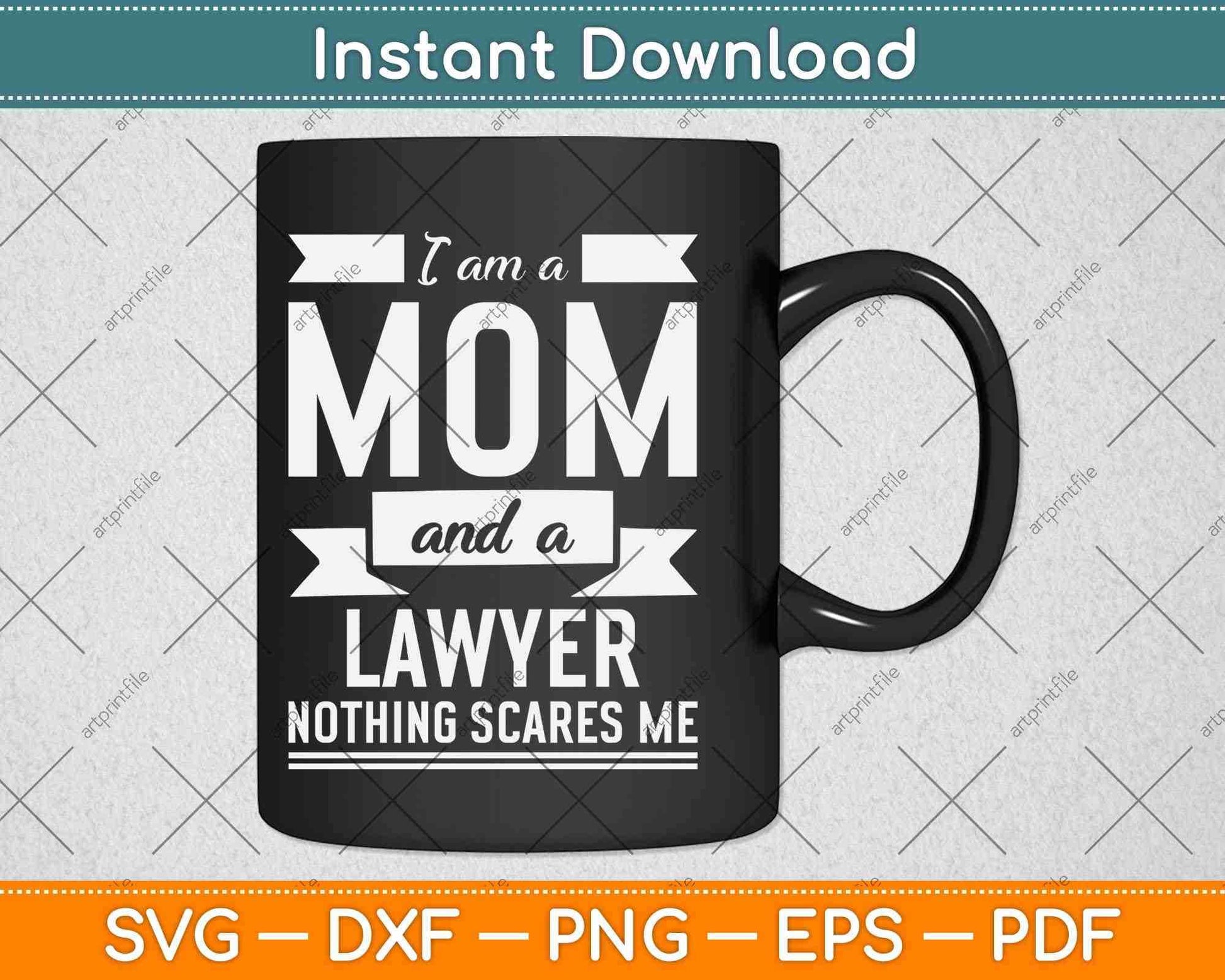 I am a Mom And a Lawyer Nothing Scares Me Svg Png Dxf Digital Cutting File