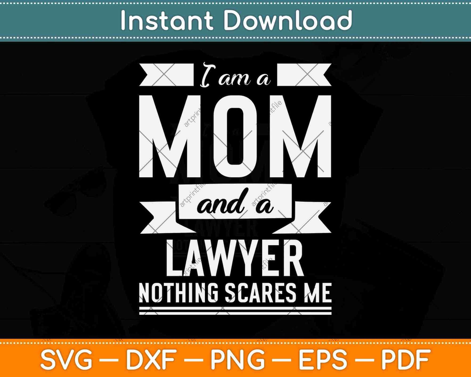 I am a Mom And a Lawyer Nothing Scares Me Svg Png Dxf Digital Cutting File