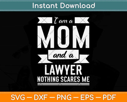 I am a Mom And a Lawyer Nothing Scares Me Svg Png Dxf Digital Cutting File