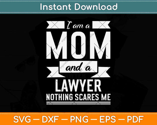 I am a Mom And a Lawyer Nothing Scares Me Svg Png Dxf Digital Cutting File