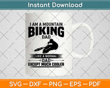 I Am A Mountain Biking Dad Funny Svg Design Cricut Printable Cutting Files