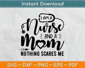 I Am A Nurse And A Mom Svg Design Cricut Printable Cutting Files