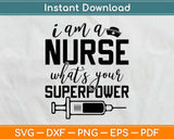 I Am A Nurse What's Your Superpower Svg Design Cricut Printable Cutting Files