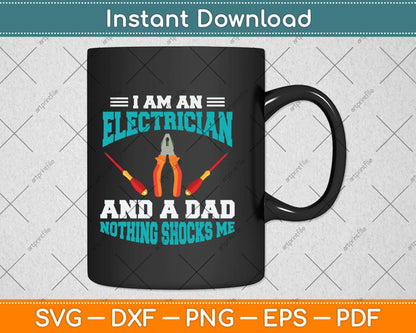 I Am An Electrician And A Dad Nothing Shocks Me Svg Png Dxf Digital Cutting File