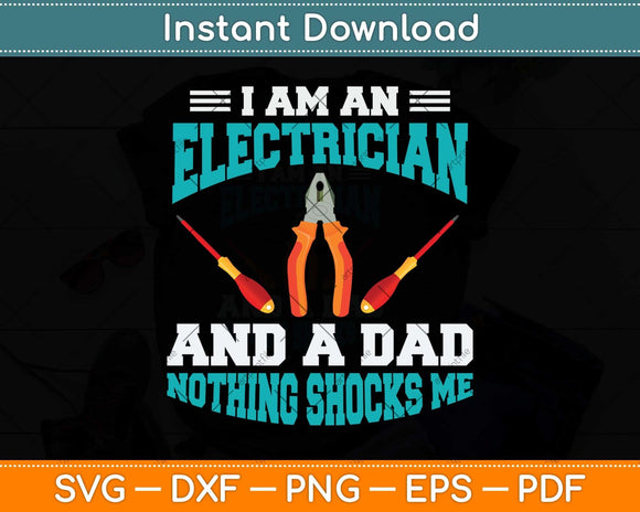 I Am An Electrician And A Dad Nothing Shocks Me Svg Png Dxf Digital Cutting File
