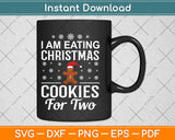 I Am Eating Christmas Cookies For Two Svg Design Cricut Printable Cutting Files