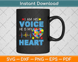 I Am His Voice He Is My Heart Autism Awareness Svg Design Cricut Printable Cut Files