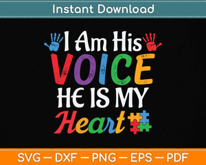 I Am His Voice He Is My Heart Mom Autistic Autism Awareness Svg Png Dxf Cutting File