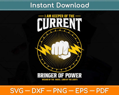 I Am Keeper Of The Current Bringer Of Power Funny Electrician Svg Cutting File