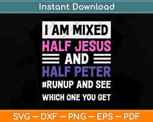 I am Mixed Half Jesus And Half Peter Funny Christian Svg Png Dxf Digital Cutting File