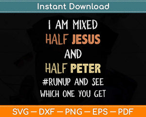 I am Mixed Half Jesus And Half Peter Funny Christian Svg Png Dxf Digital Cutting File