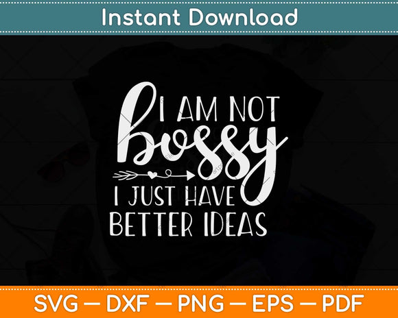 I Am Not Bossy I Just Know What You Should Be Doing Svg Png Dxf Digital Cutting File