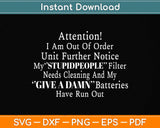 I Am Out Of Order Until Further Notice My Stupid People Svg Png Dxf Digital Cutting File