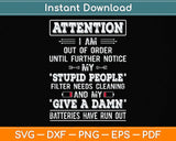 I Am Out Of Order Until Further Notice My Stupid People Svg Png Dxf Digital Cutting File