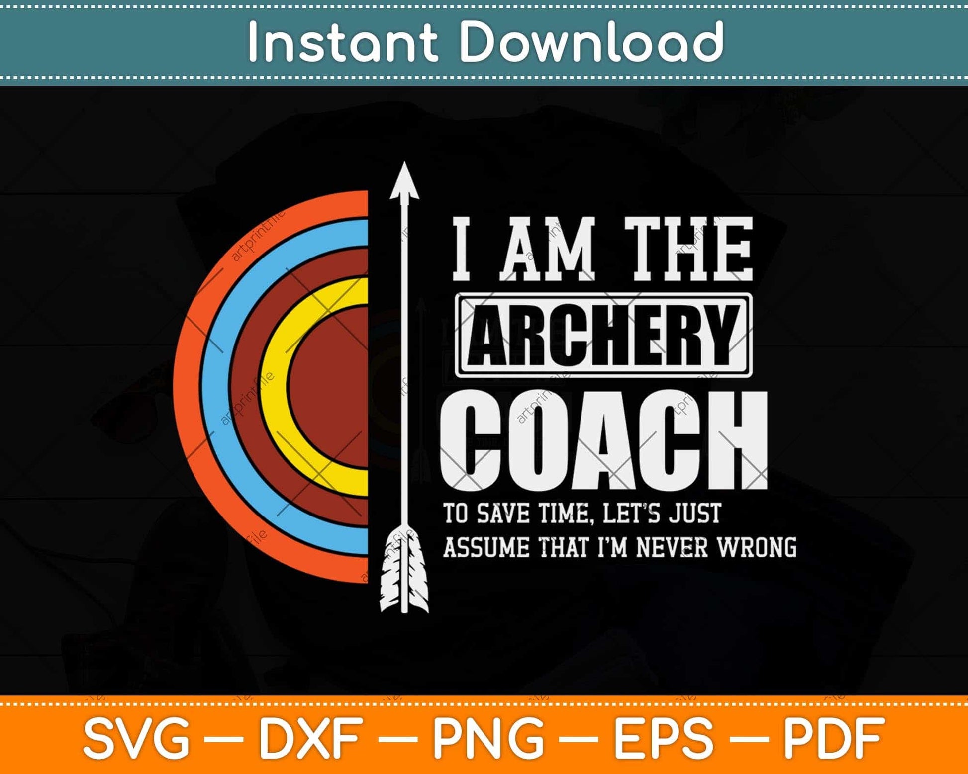 I Am The Archery Coach Is Always Right Trainer Svg Png Dxf Digital Cutting File