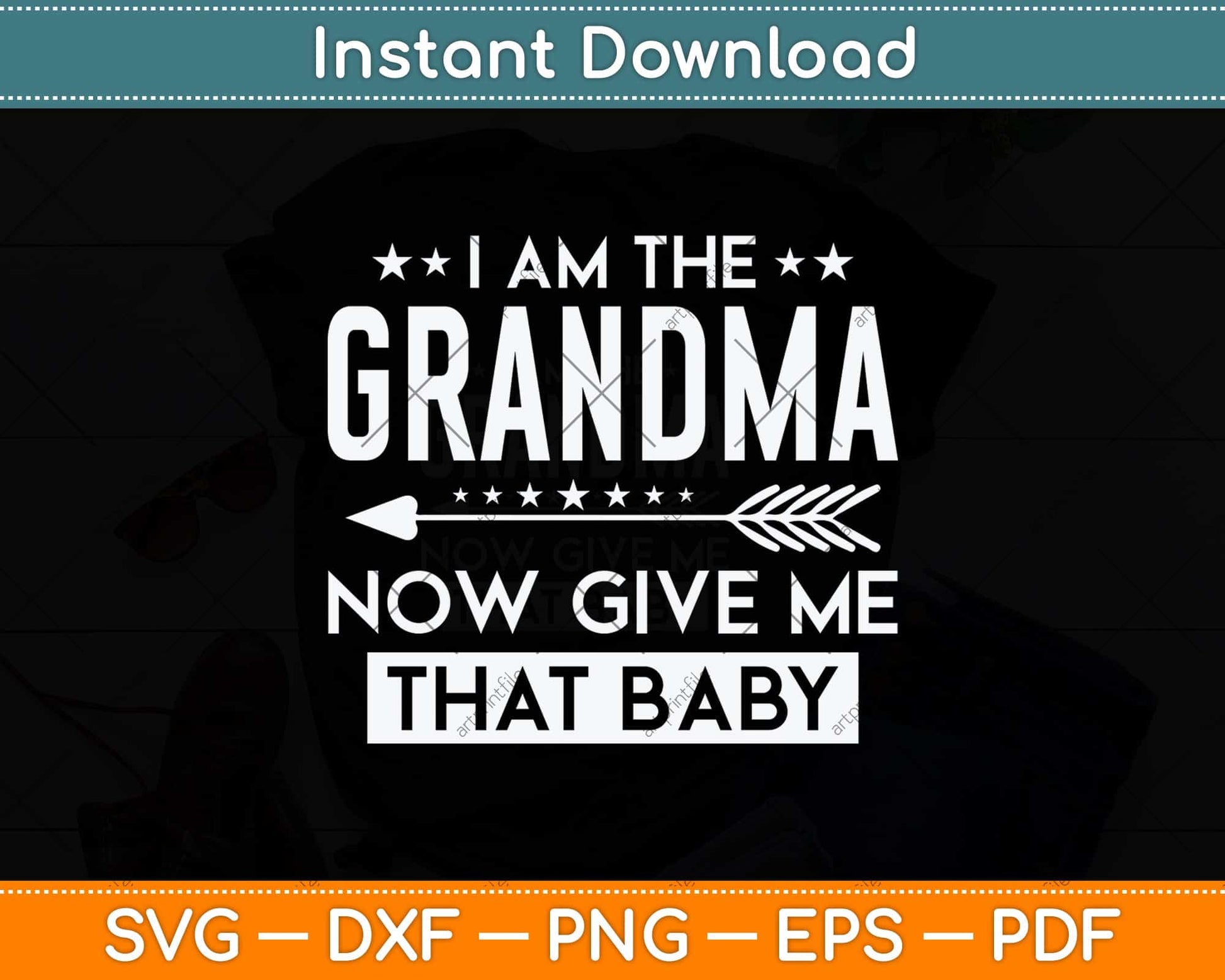 I Am The Grandma Now Give Me That Baby - Cute Grandma Svg Png Dxf Cutting File