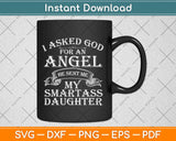 I Asked God for an Angel He Sent me a Daughter Dad Father's Day Svg Design