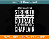 I Asked God For Strength And Courage He Sent Me My Chaplain Svg